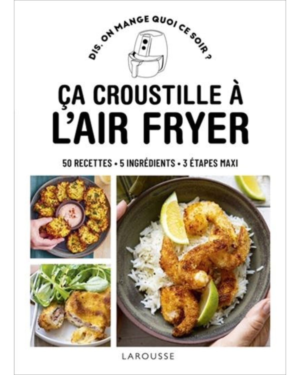 Ca croustille à l'air fryer : 50 recettes, 5 ingrédients, 3 étapes maxi - À PARAÎTRE