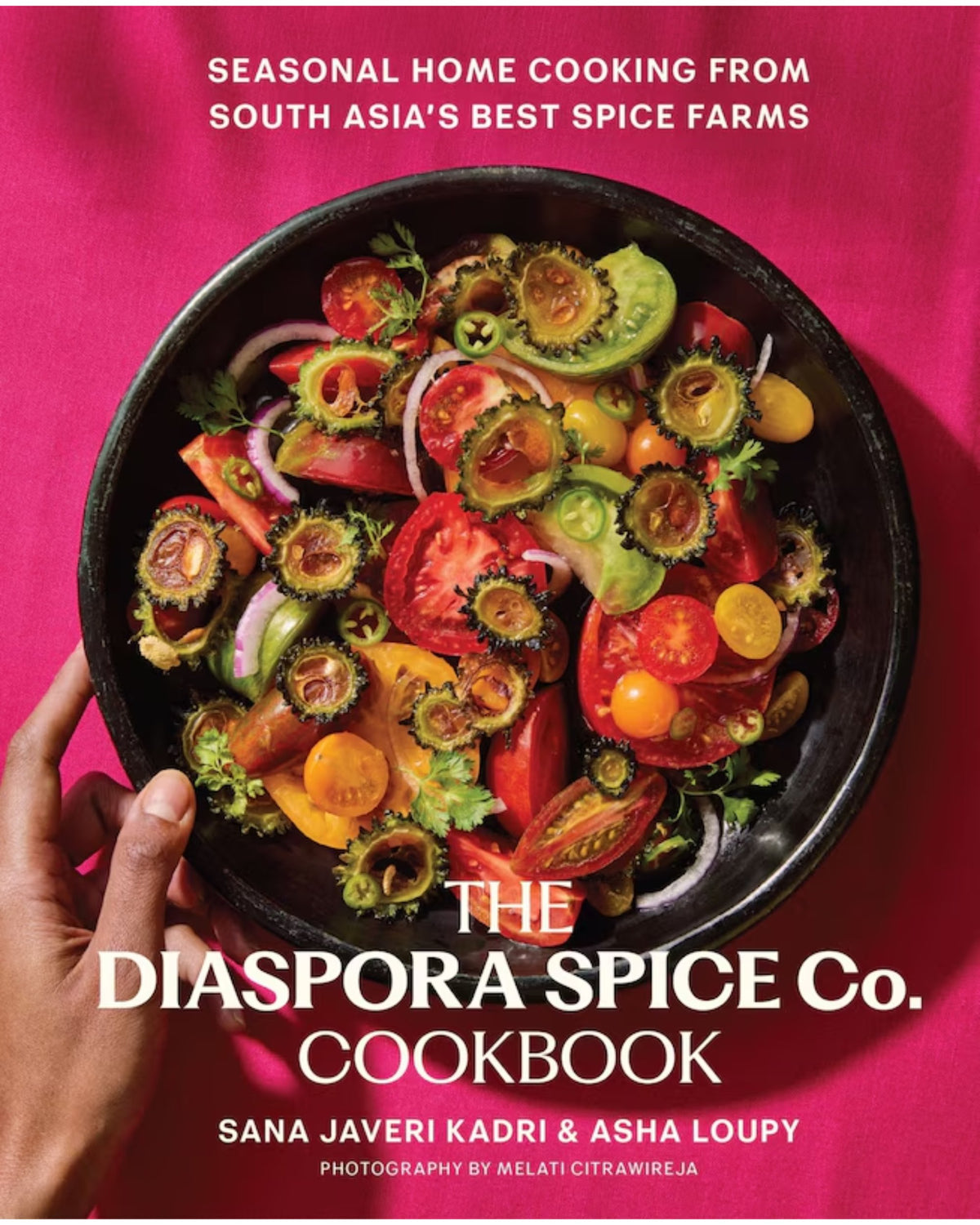 The Diaspora Spice Co. Cookbook: Seasonal Home Cooking from South Asia's Best Spice Farms