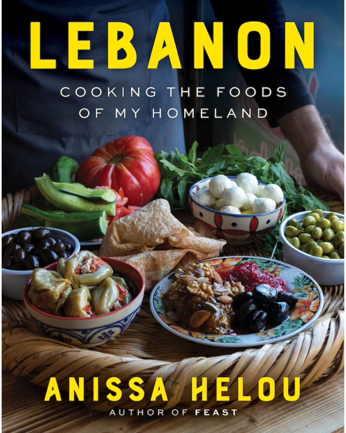 Lebanon : Cooking the Foods of My Homeland