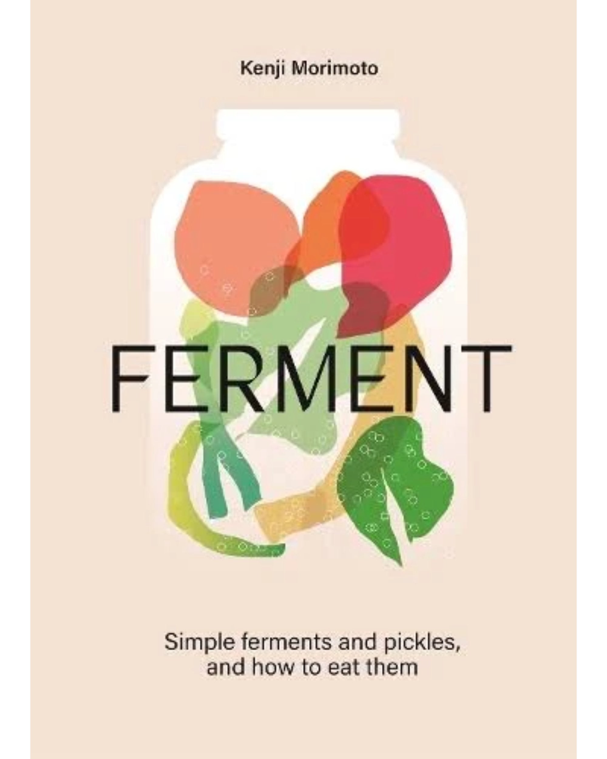 Ferment : Everyday ferments and pickles, and how to eat them
