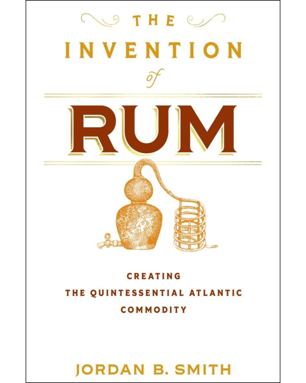 The Invention of Rum: Creating the Quintessential Atlantic Commodity