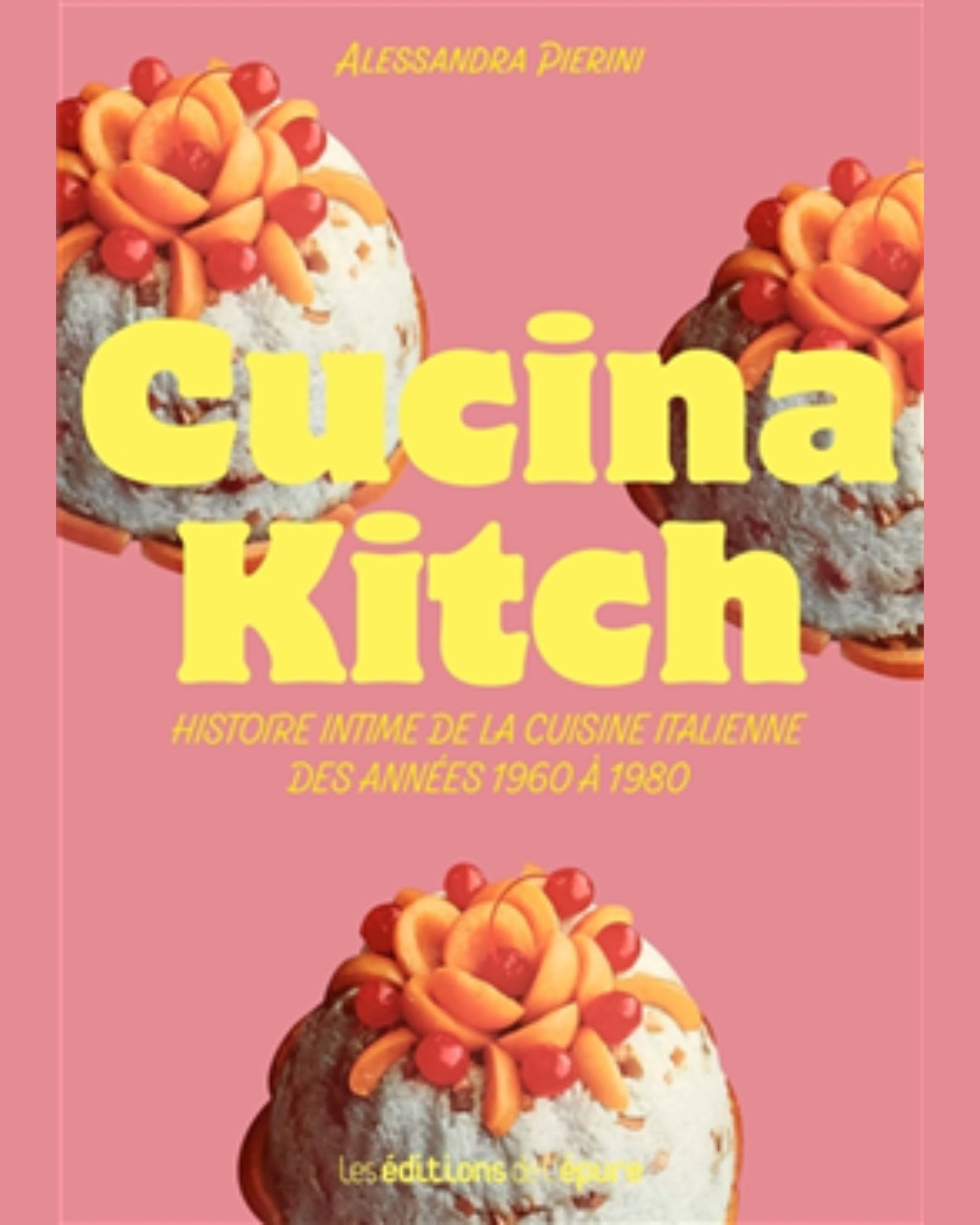 Cucina kitch : histoire intime de la cuisine italienne des années 1960 à 1980 - À PARAÎTRE