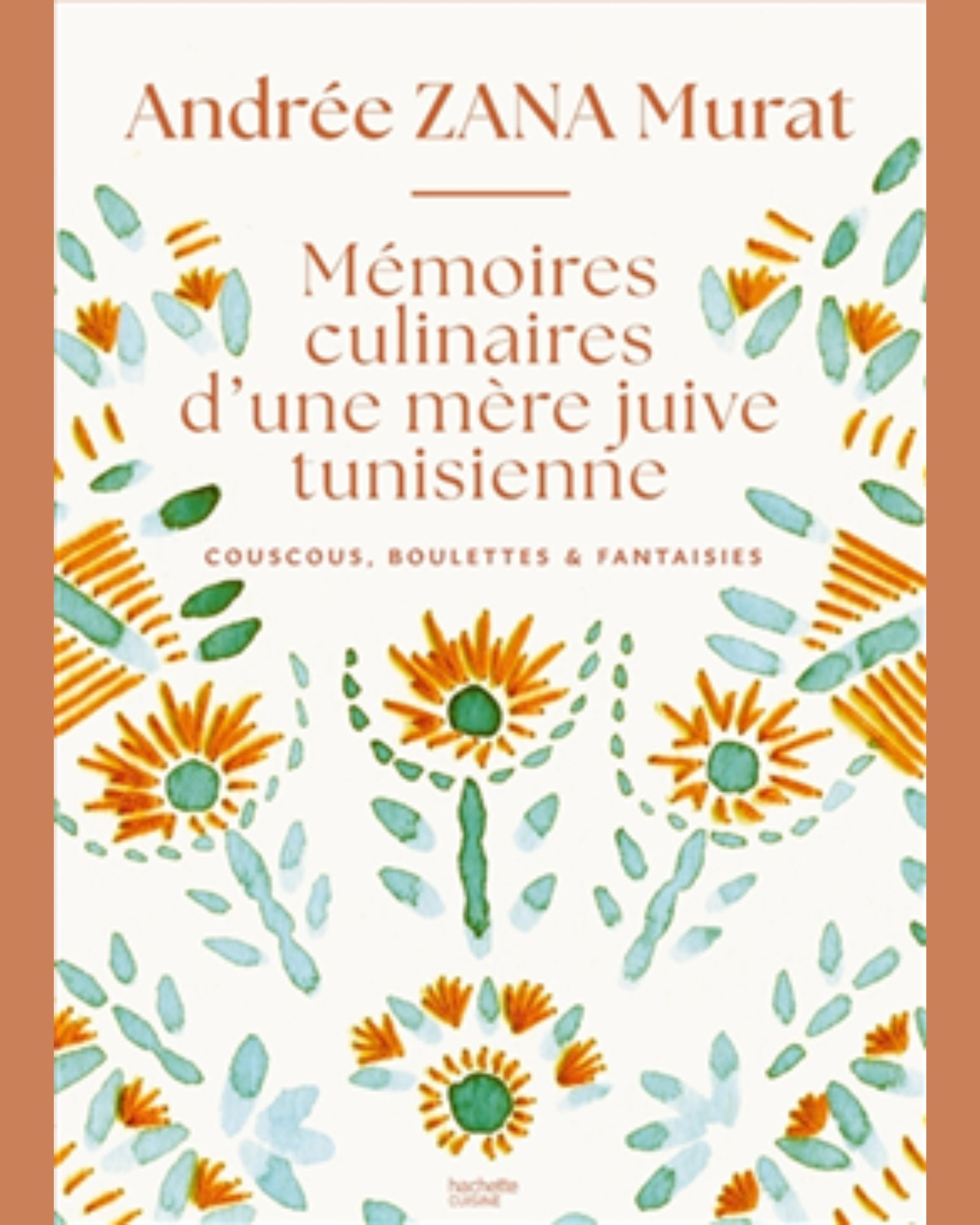 Mémoires culinaires d'une mère juive tunisienne : couscous, boulettes & fantaisies - À PARAÎTRE