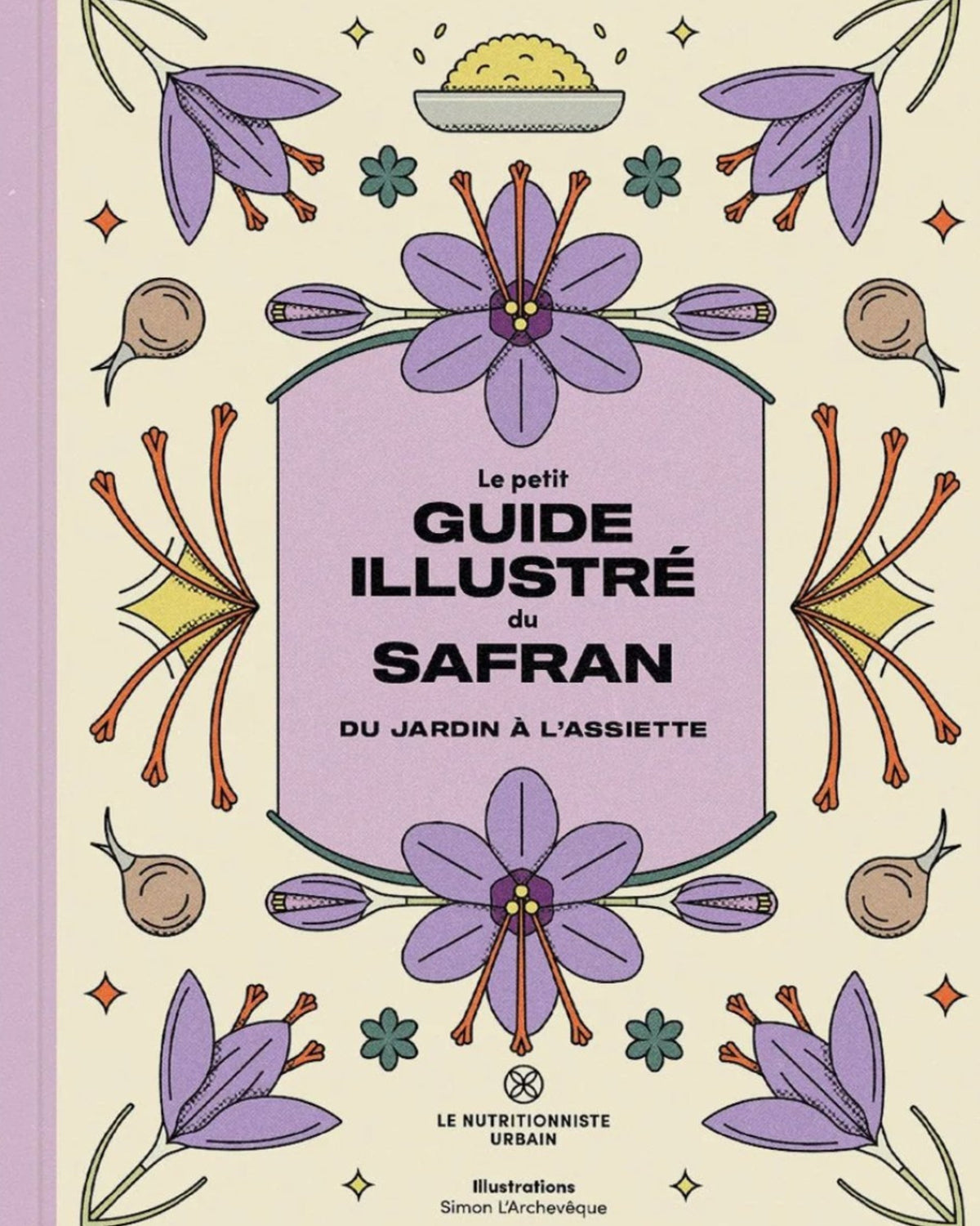 Le petit guide illustré du safran : du jardin à l'assiette