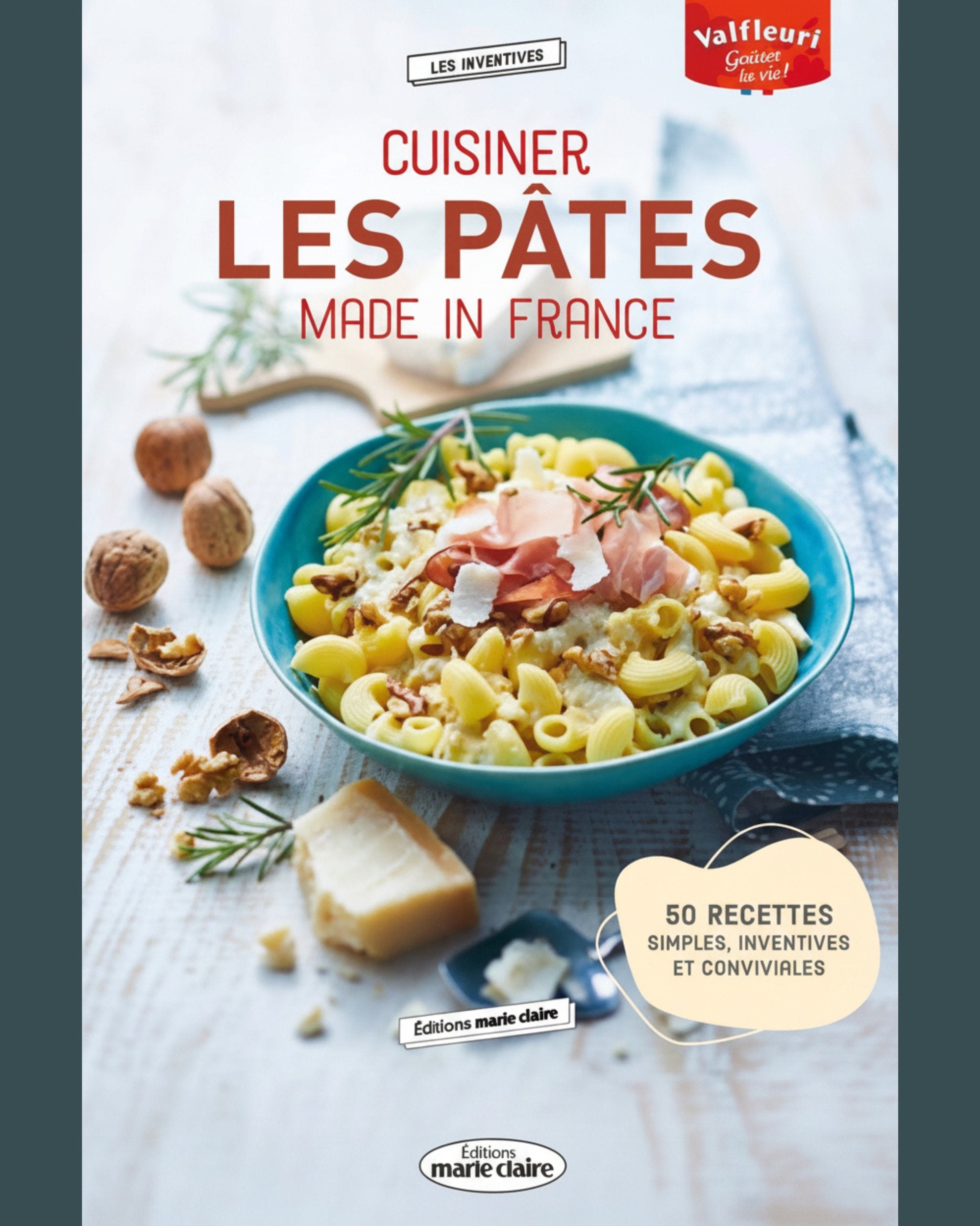 Cuisiner les pâtes made in France : 50 recettes simples, inventives et conviviales