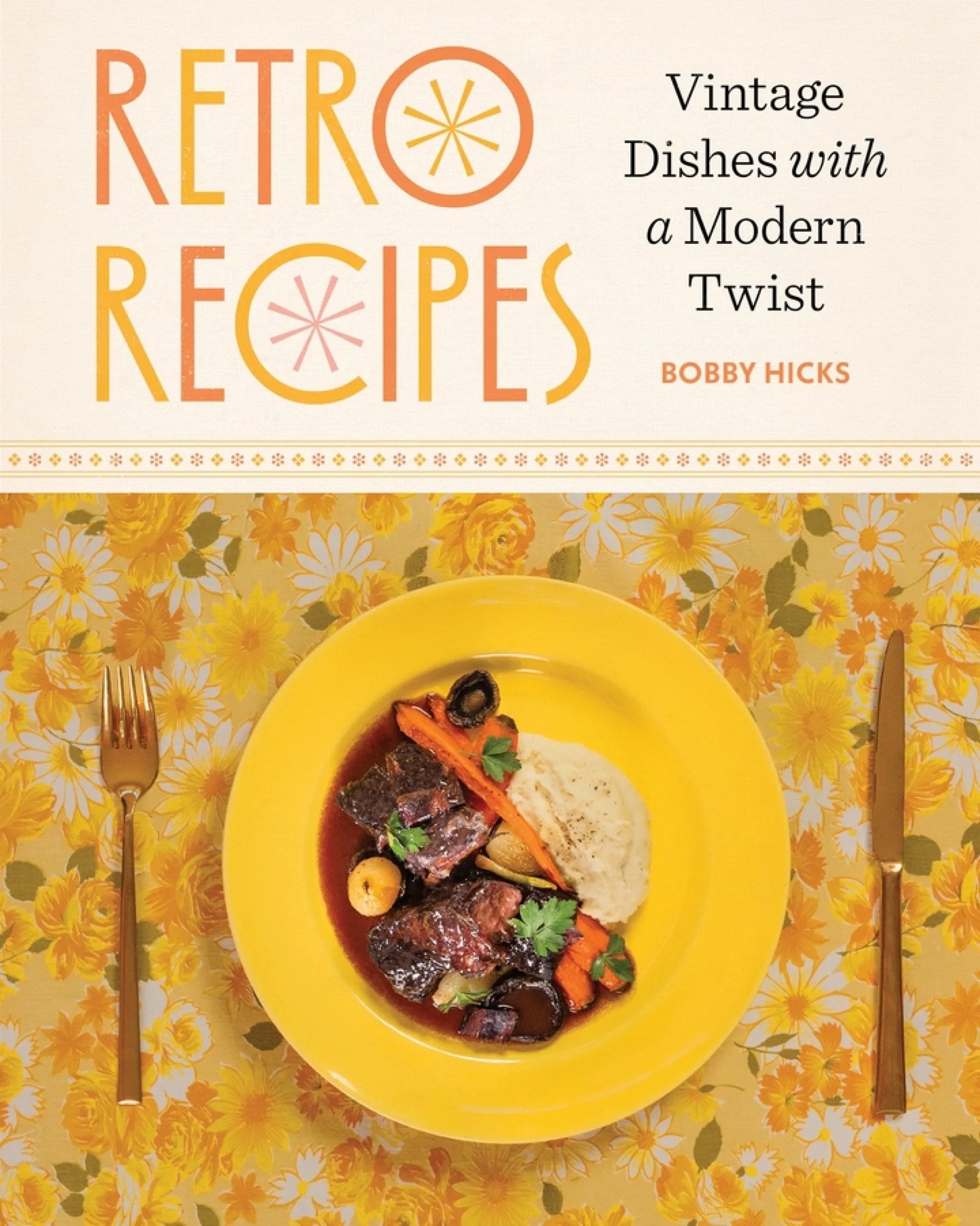Retro Recipes : Vintage Dishes with a Modern Twist - À PARAÎTRE