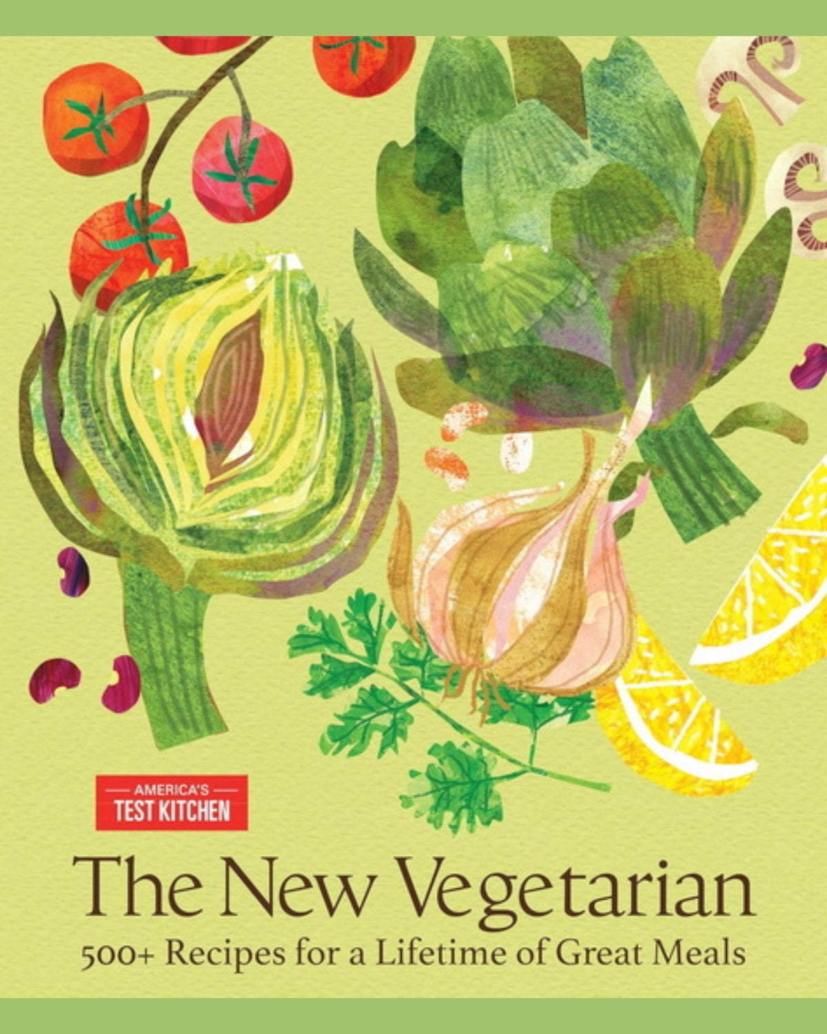 The New Vegetarian: 500+ Recipes for a Lifetime of Great Meals