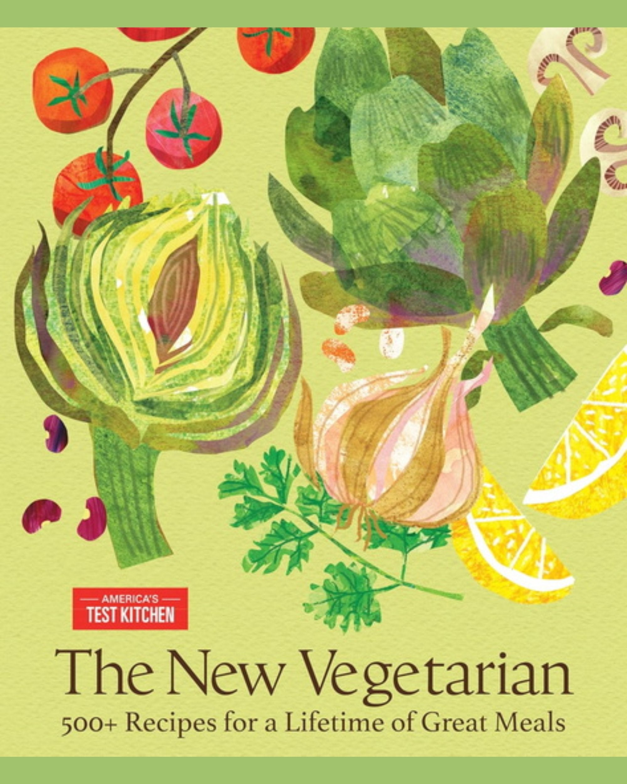 The New Vegetarian: 500+ Recipes for a Lifetime of Great Meals