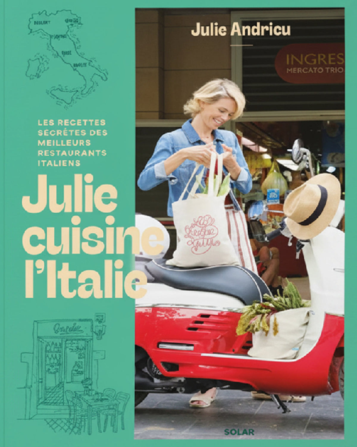 Julie cuisine l'Italie : les recettes secrètes des meilleurs restaurants italiens