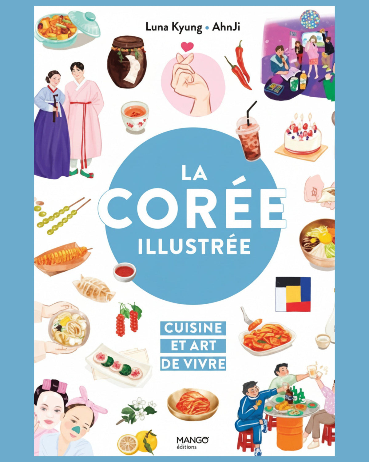 La Corée illustrée : cuisine et art de vivre