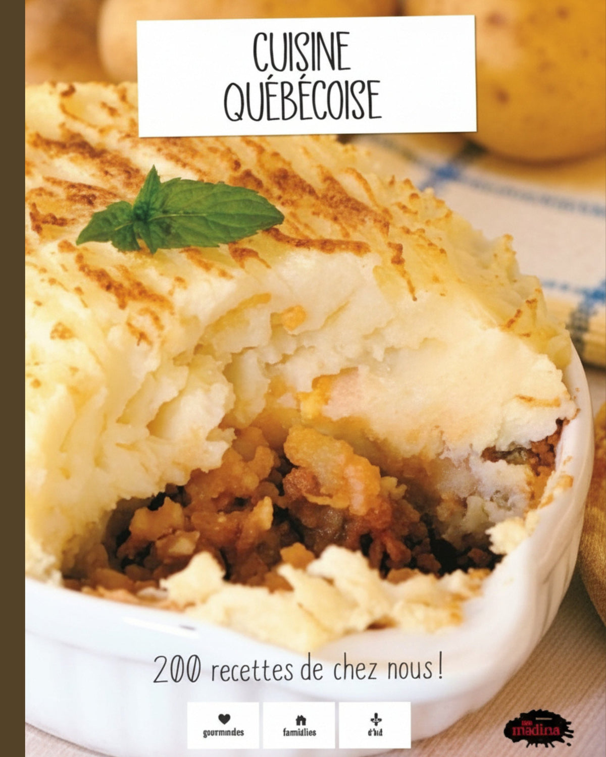 Cuisine québécoise : 200 recettes de chez-nous !