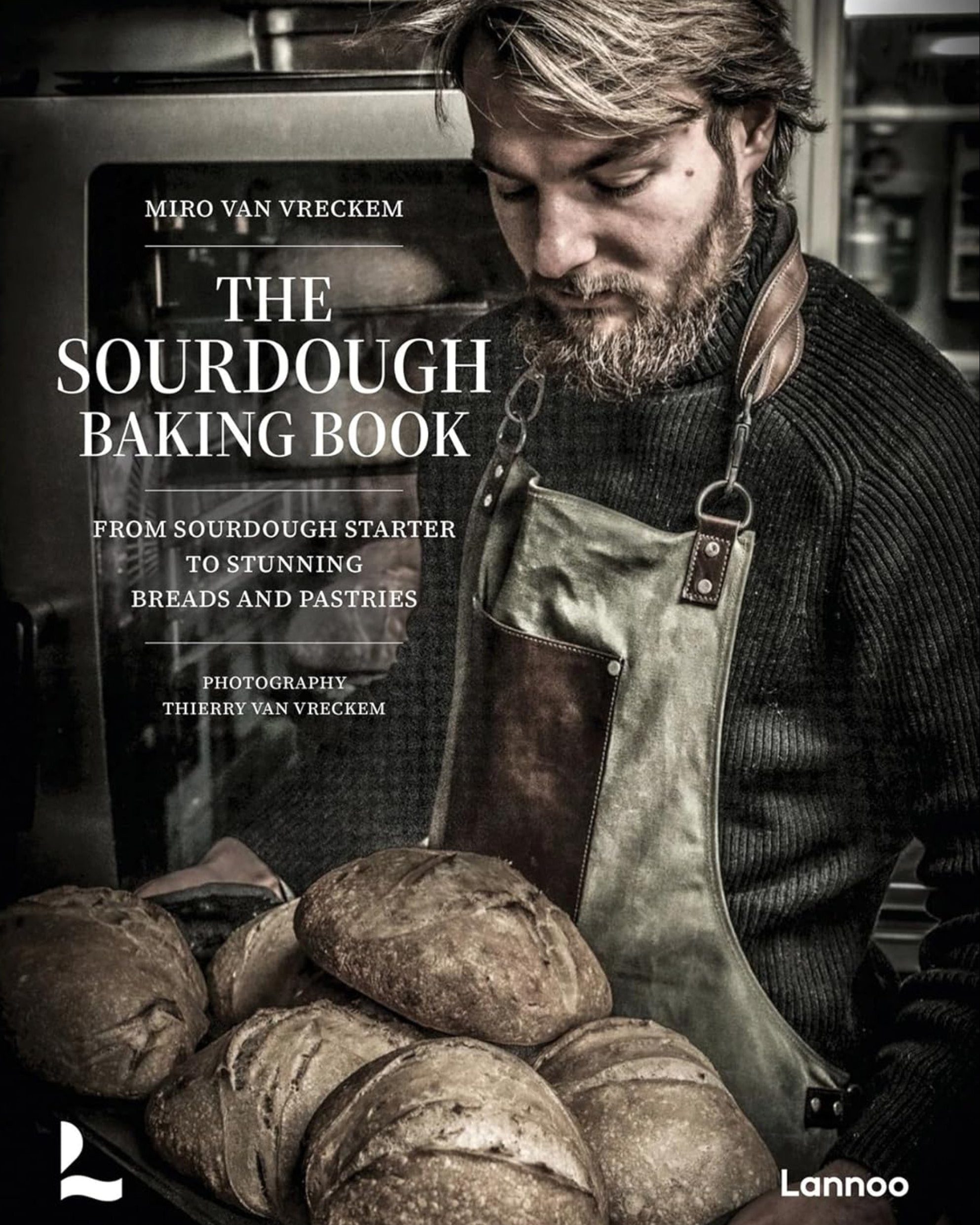 The Sourdough Baking Book: From Sourdough Starter to Stunning Breads and Pastries