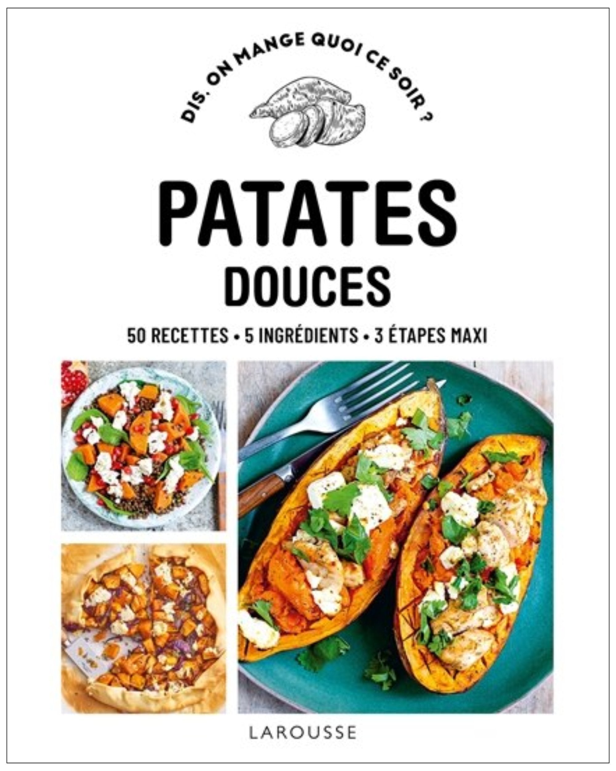 Patates douces : 50 recettes, 5 ingrédients, 3 étapes maxi