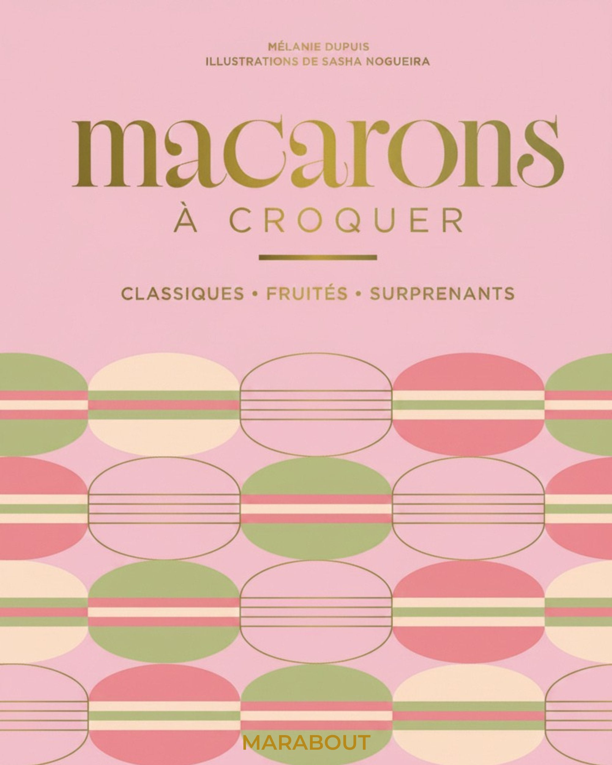 Macarons à croquer : classiques, fruités, surprenants