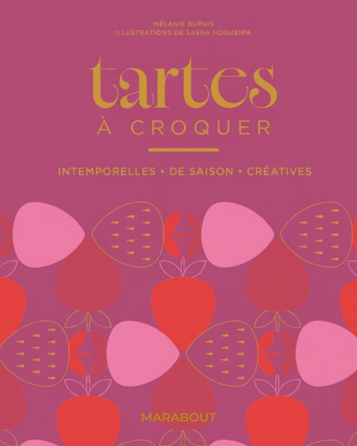 Tartes à croquer : intemporelles, de saison, créatives