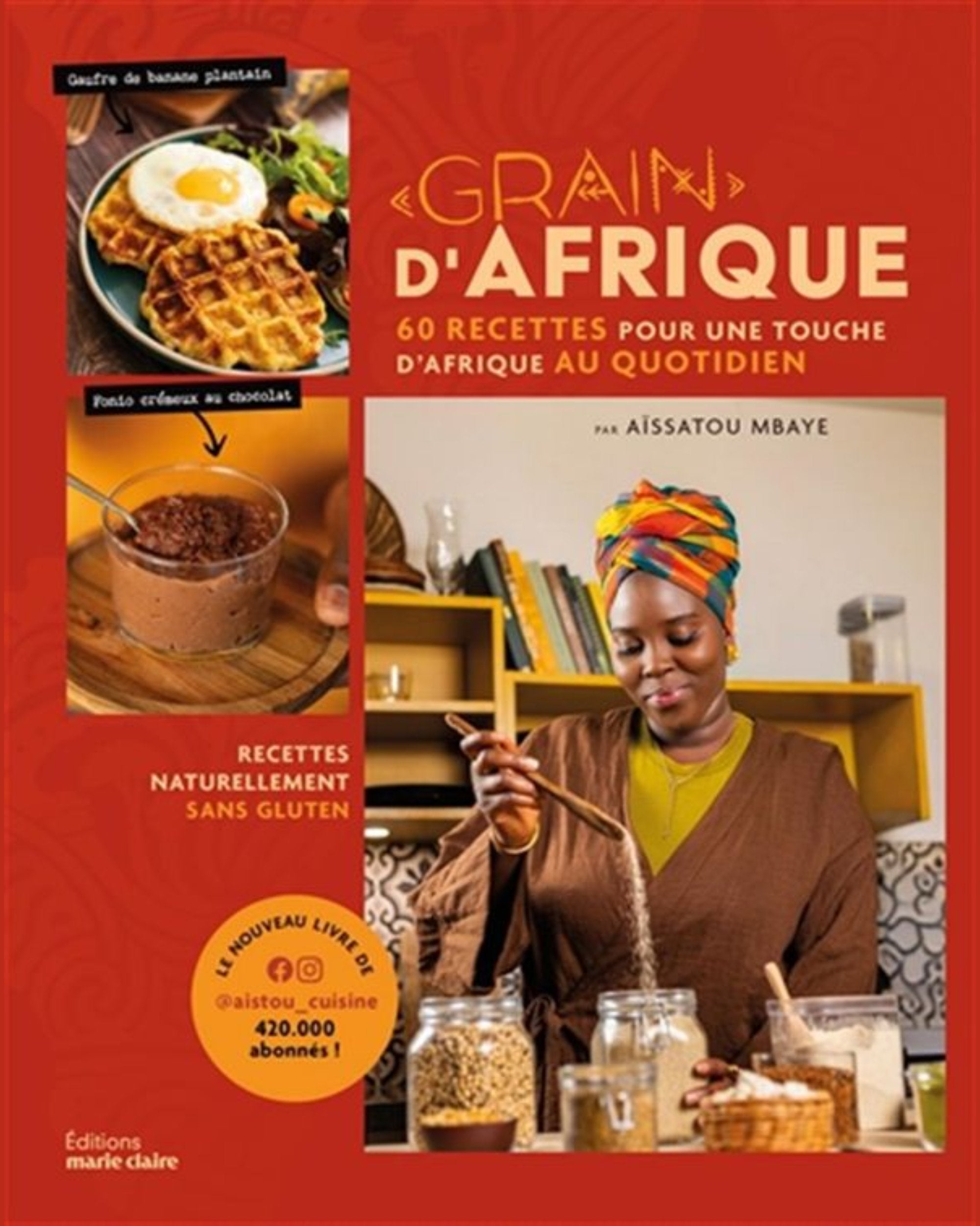 Grain d'Afrique : 50 recettes du monde twistées à l'africaine - À PARAÎTRE
