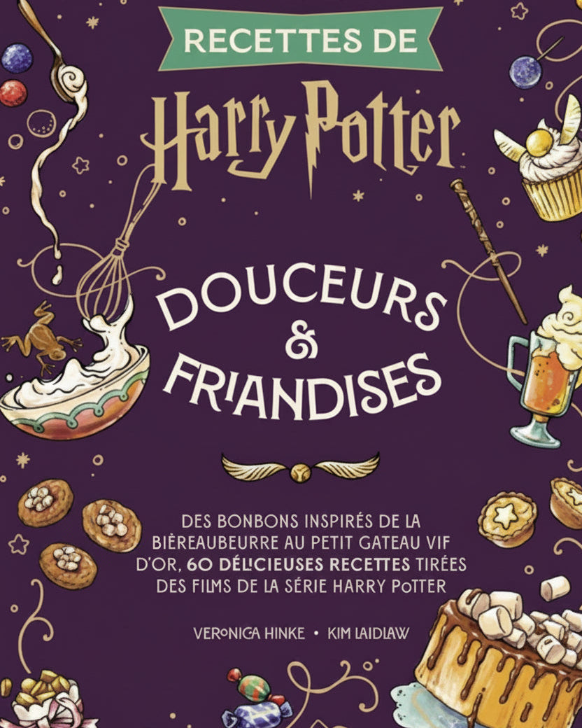 Le livre officiel: recettes de Harry Potter - Douceurs et friandises - À PARAÎTRE