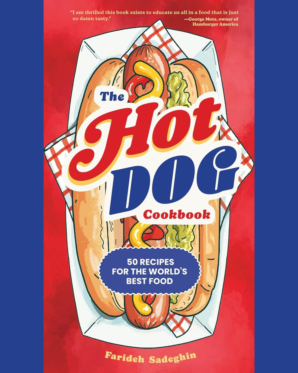 The Hot Dog Cookbook: 50 Recipes for the World's Best Food