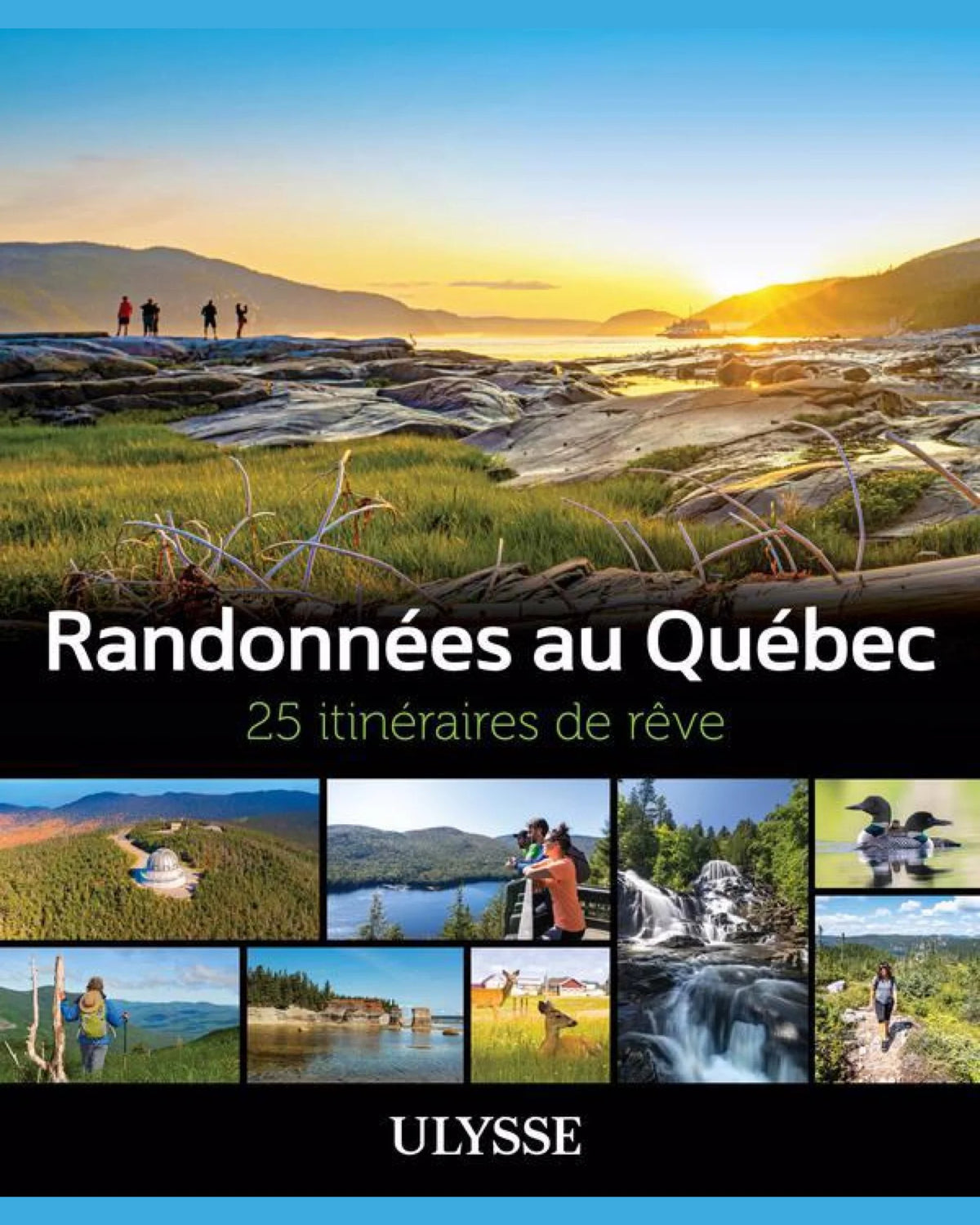 Randonnées au Québec : 25 itinéraires de rêve