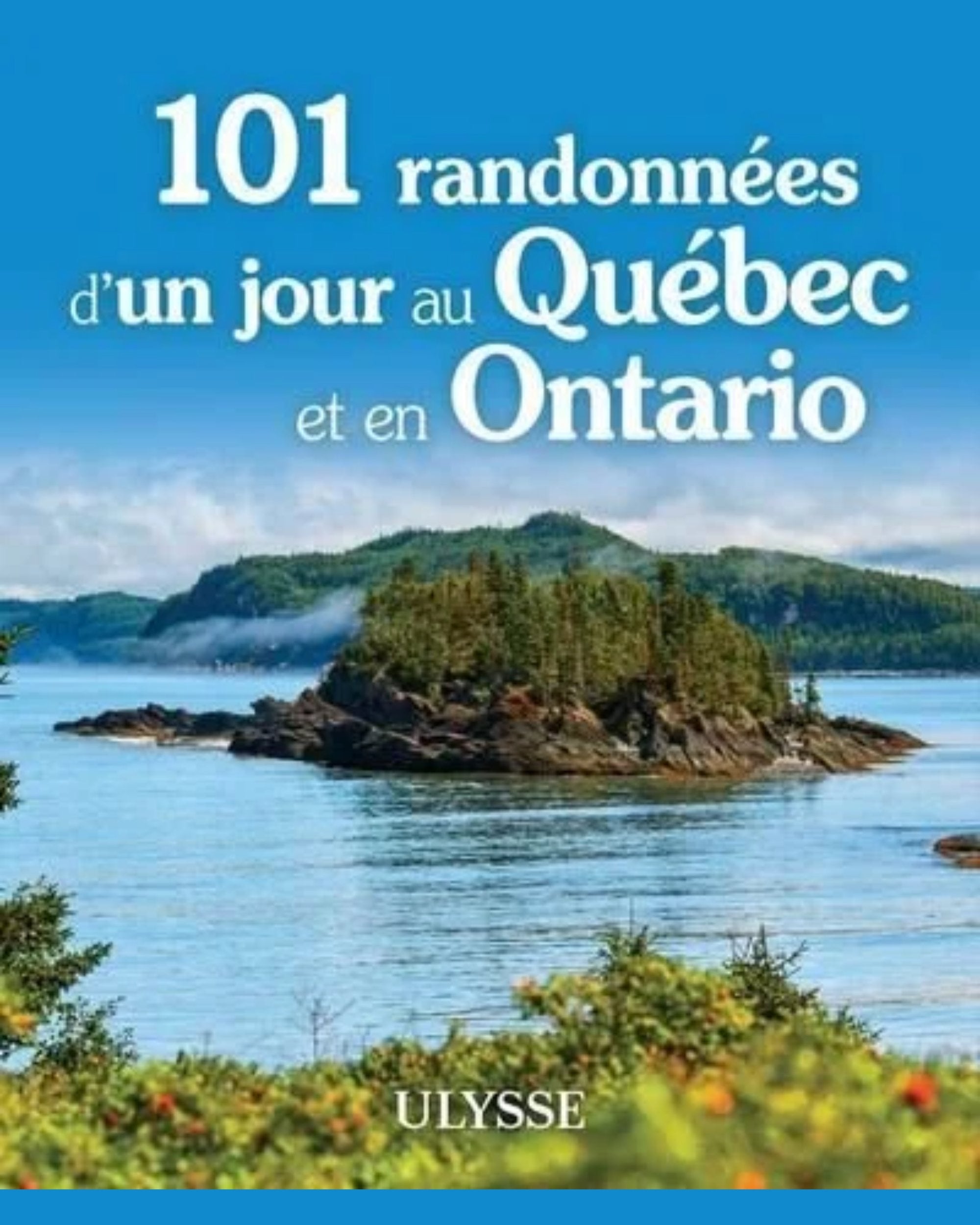 101 randonnées d'un jour au Québec et en Ontario