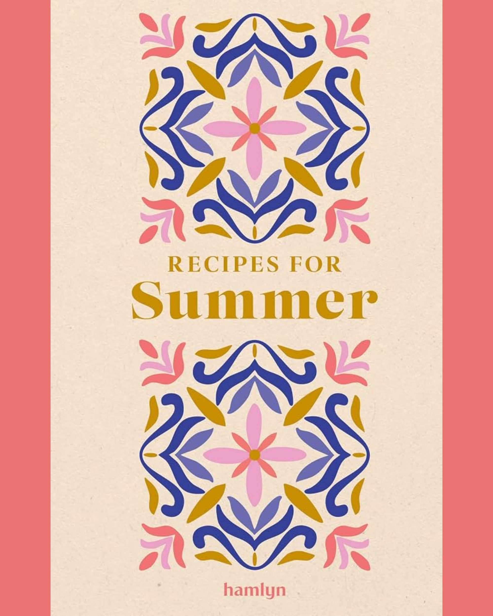 Recipes for Summer: 65 seasonal recipes