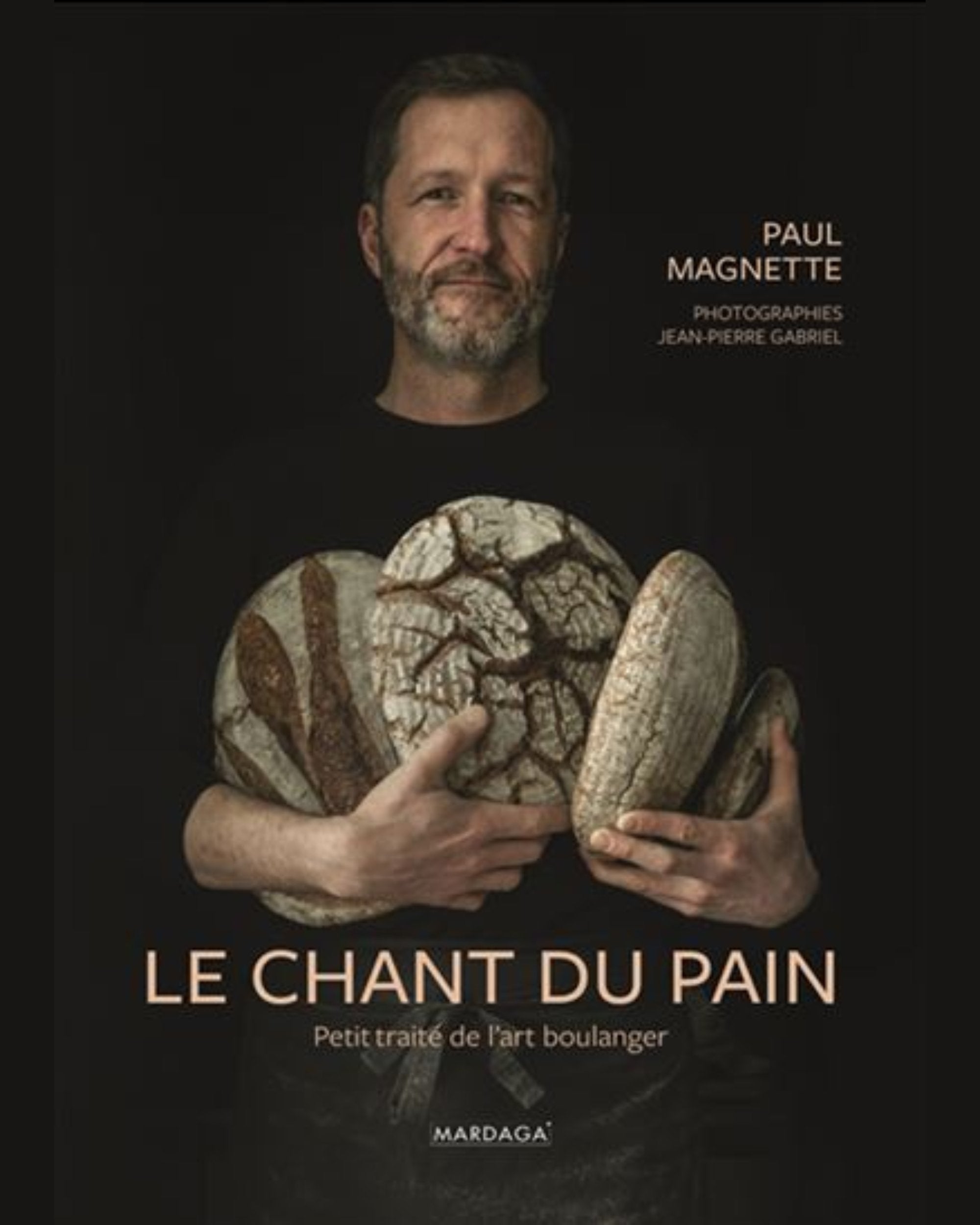 Le Chant du pain : petit traité de l'art boulanger N. éd.