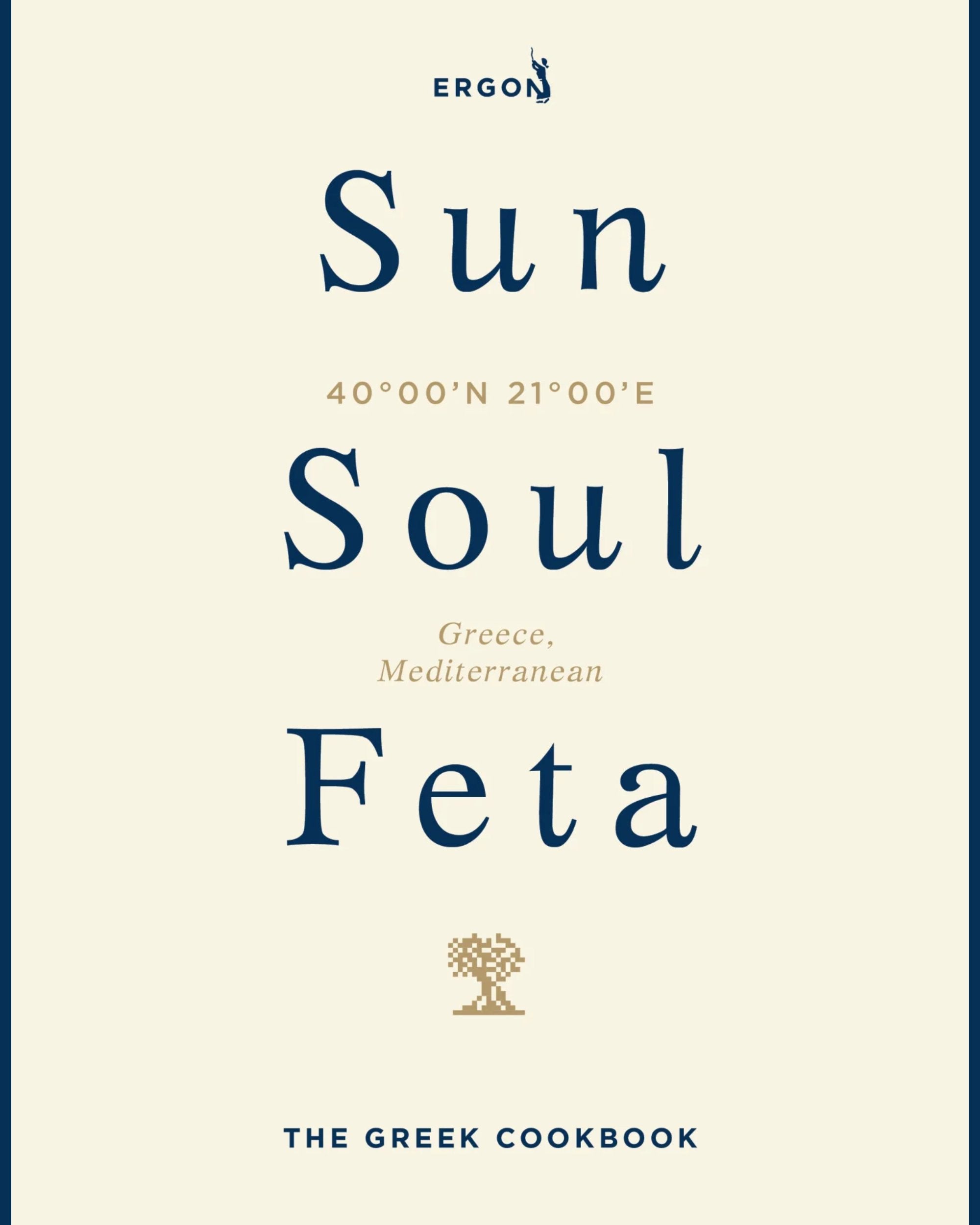 Sun, Soul, Feta: The Greek Cookbook - Ergon Foods - À PARAÎTRE