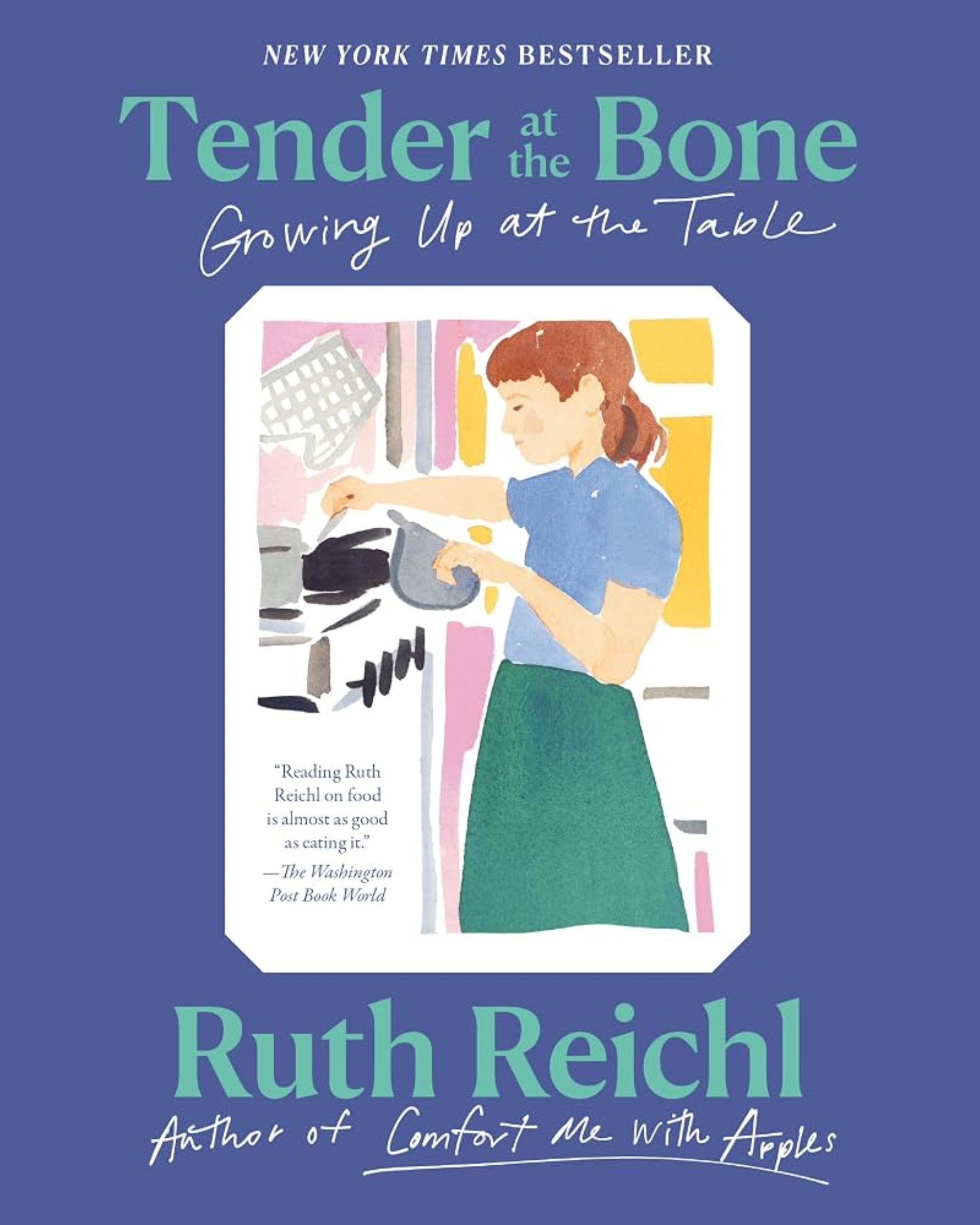 Tender at the Bone : Growing Up at the Table - Ruth Reichl