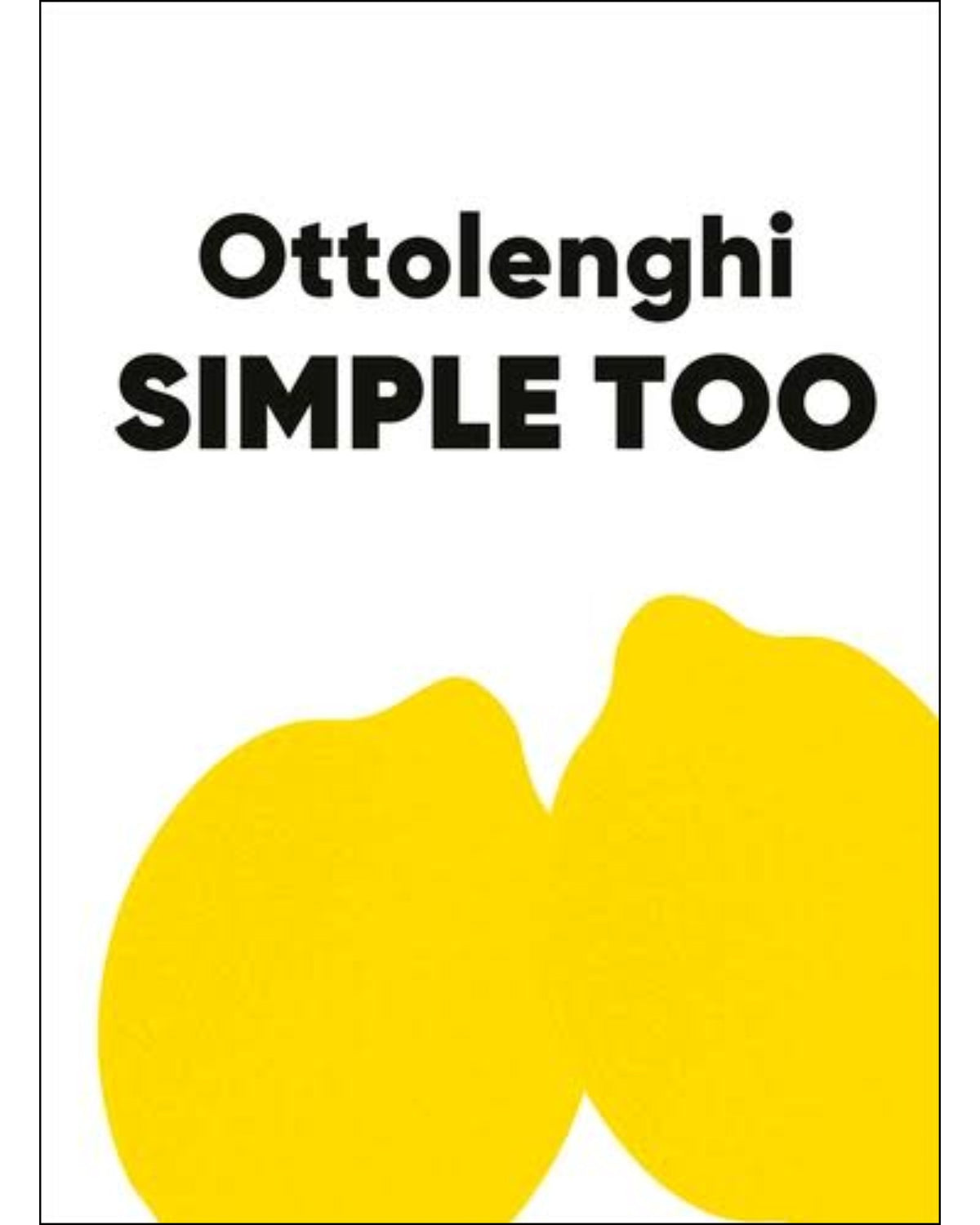 Ottolenghi Simple Too - Yotam Ottolenghi - À PARAÎTRE