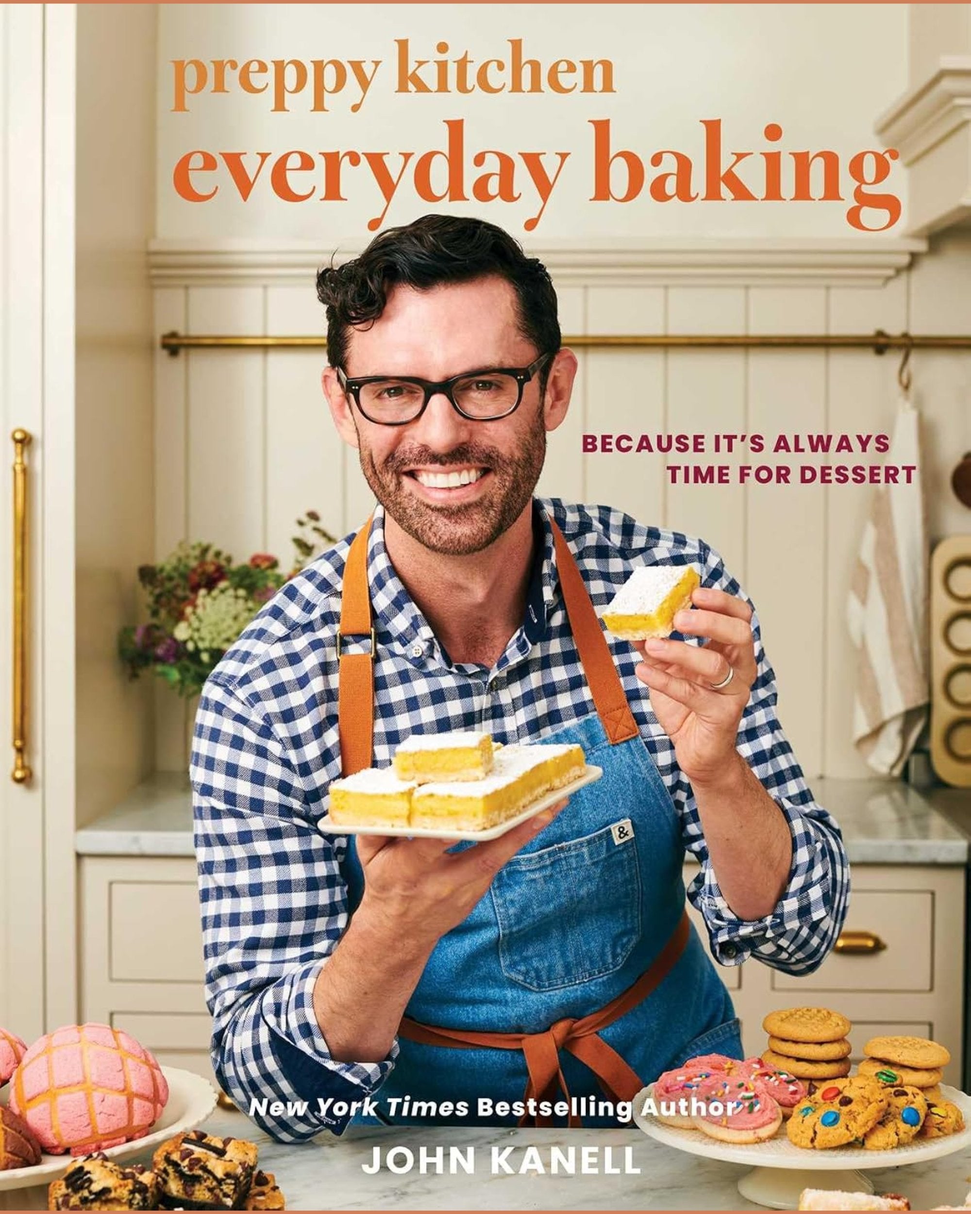Preppy Kitchen Everyday Baking: Because It's Always Time for Dessert (A Cookbook) - John Kanell - À PARAÎTRE