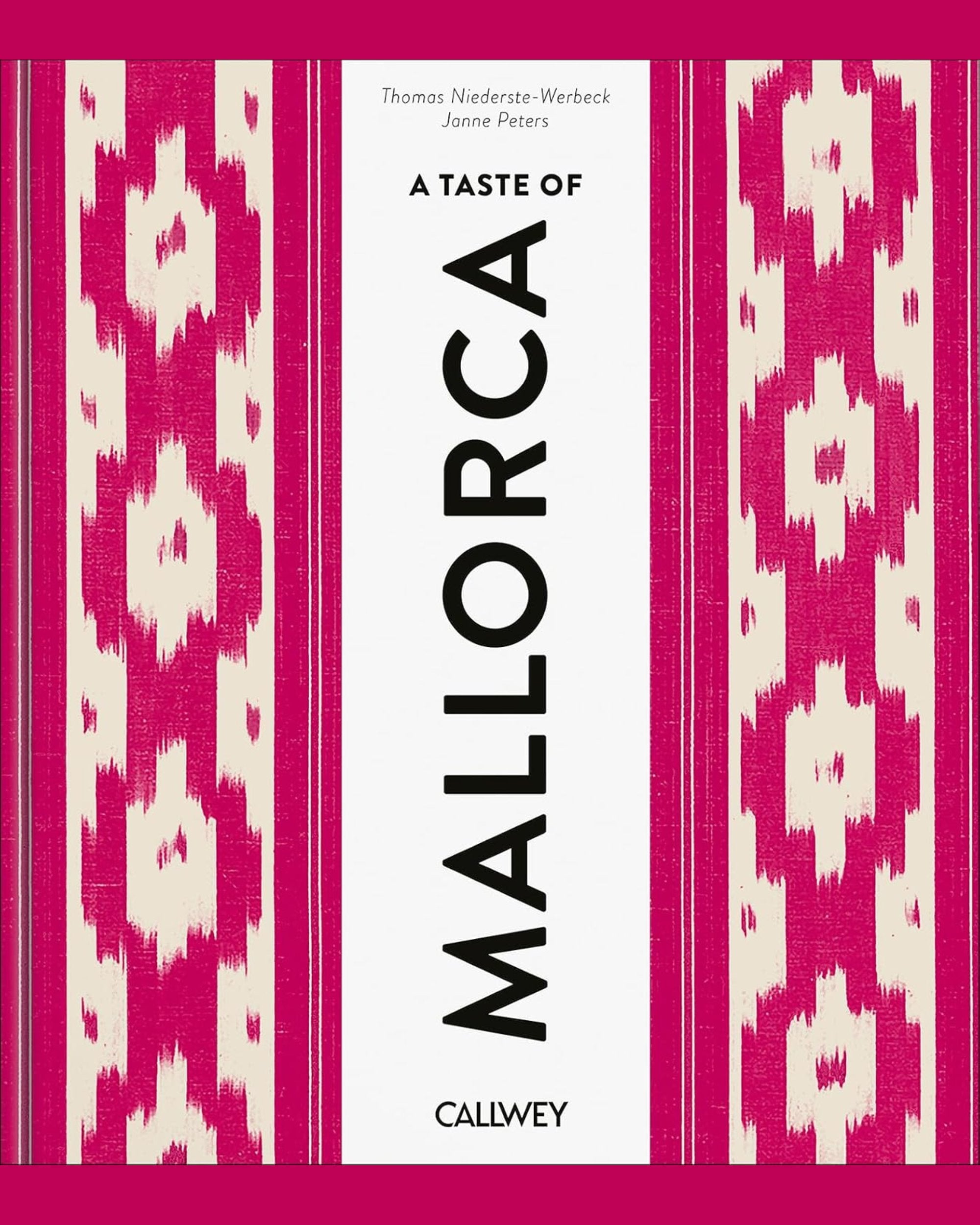 A Taste of Mallorca: Places of longing, original recipes and insider tips - Thomas Niederste-Werbeck