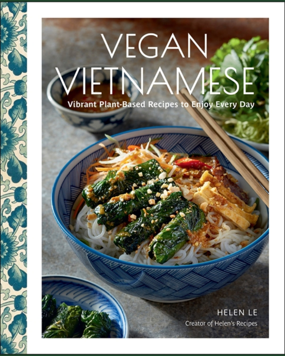 Vegan Vietnamese: Vibrant Plant-Based Recipes to Enjoy Every Day - Helen Le