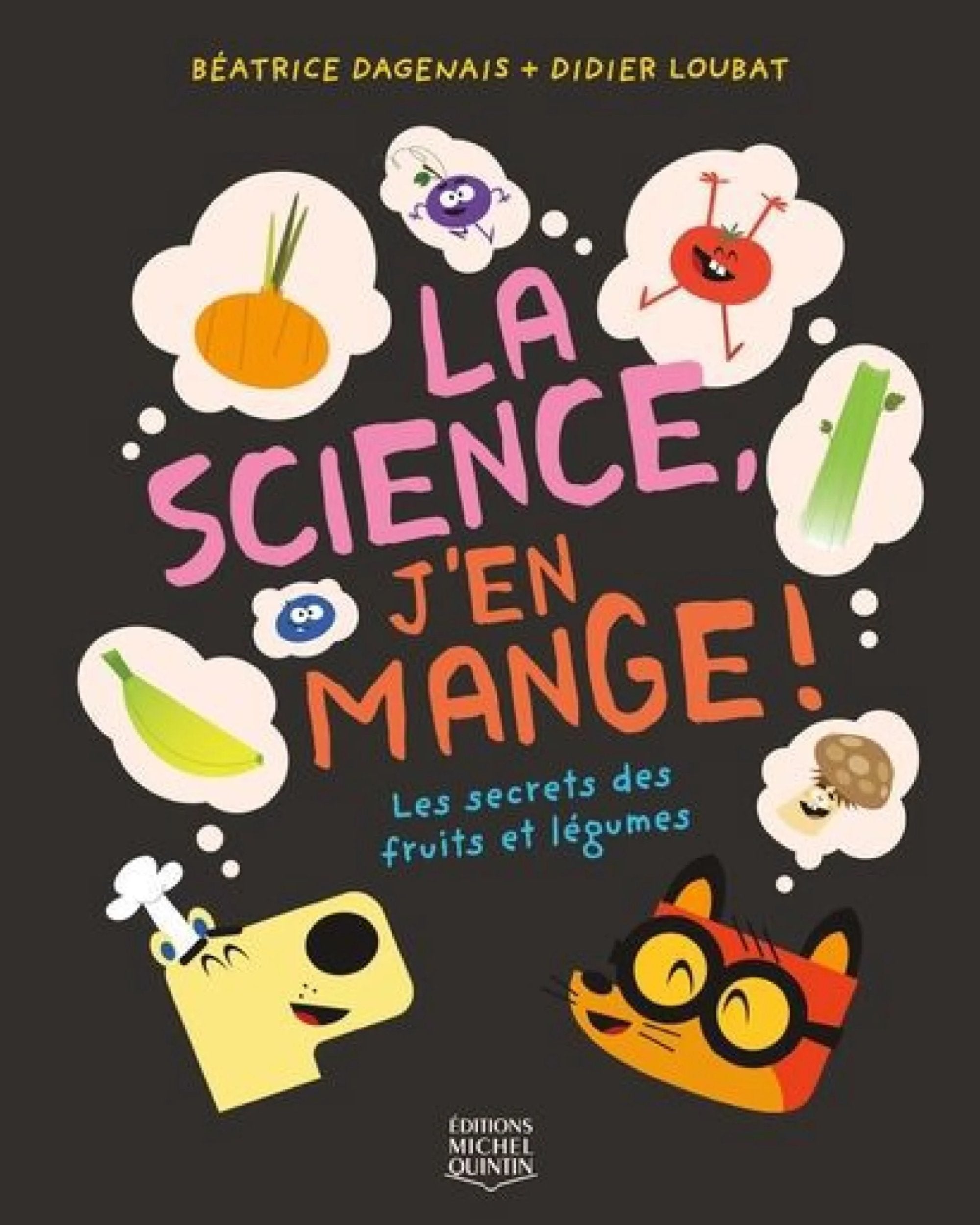 La science, j'en mange! : Les secrets des fruits et légumes - Béatrice Dagenais - À PARAÎTRE