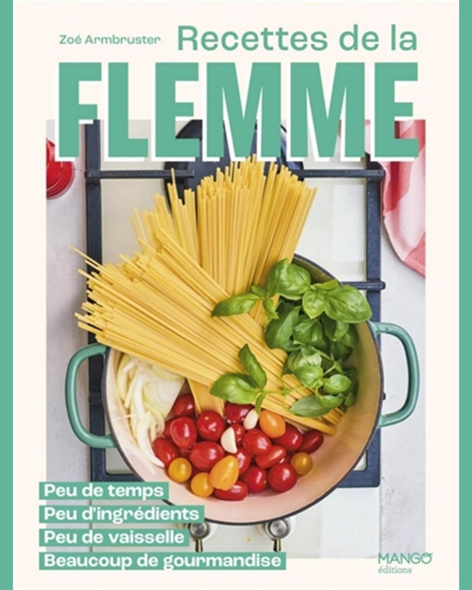 Recettes de la flemme : peu de temps, peu d'ingrédients, peu de vaisselle, beaucoup de gourmandise - Zoé Armbruster - À PARAÎTRE