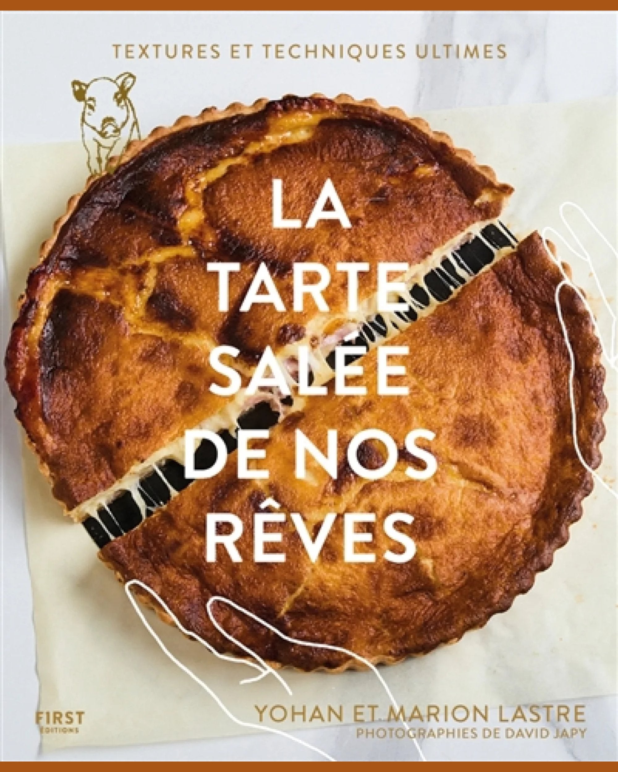 La tarte salée de nos rêves : textures et techniques ultimes - Yohan Lastre - À PARAÎTRE SANS DATE