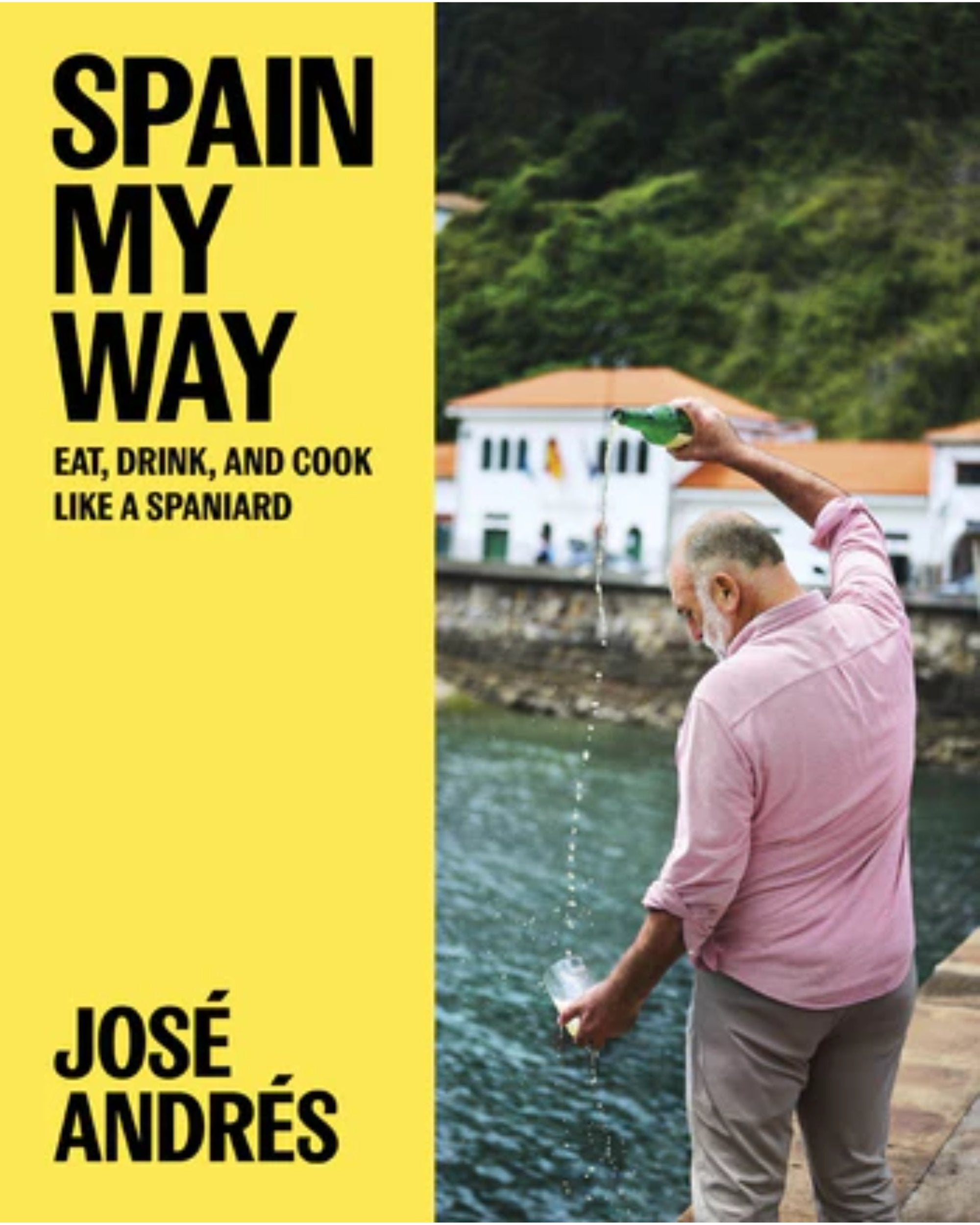 Spain My Way: Eat, Drink, and Cook Like a Spaniard - À PARAÎTRE