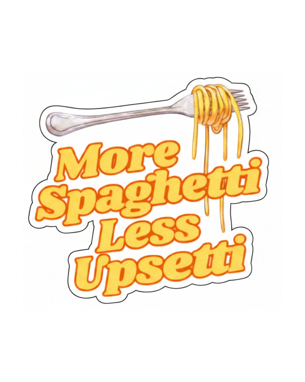 Autocollant LG - ''More Spaghetti, Less Upsetti''