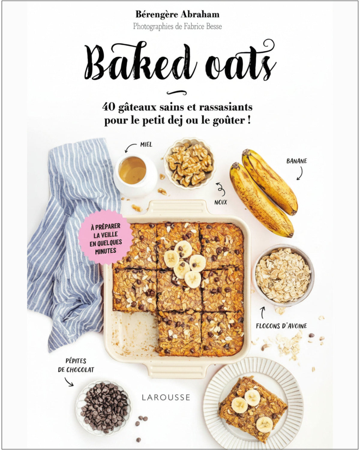 Baked oats : 40 gâteaux sains et rassasiants pour le petit-déj' ou le goûter!