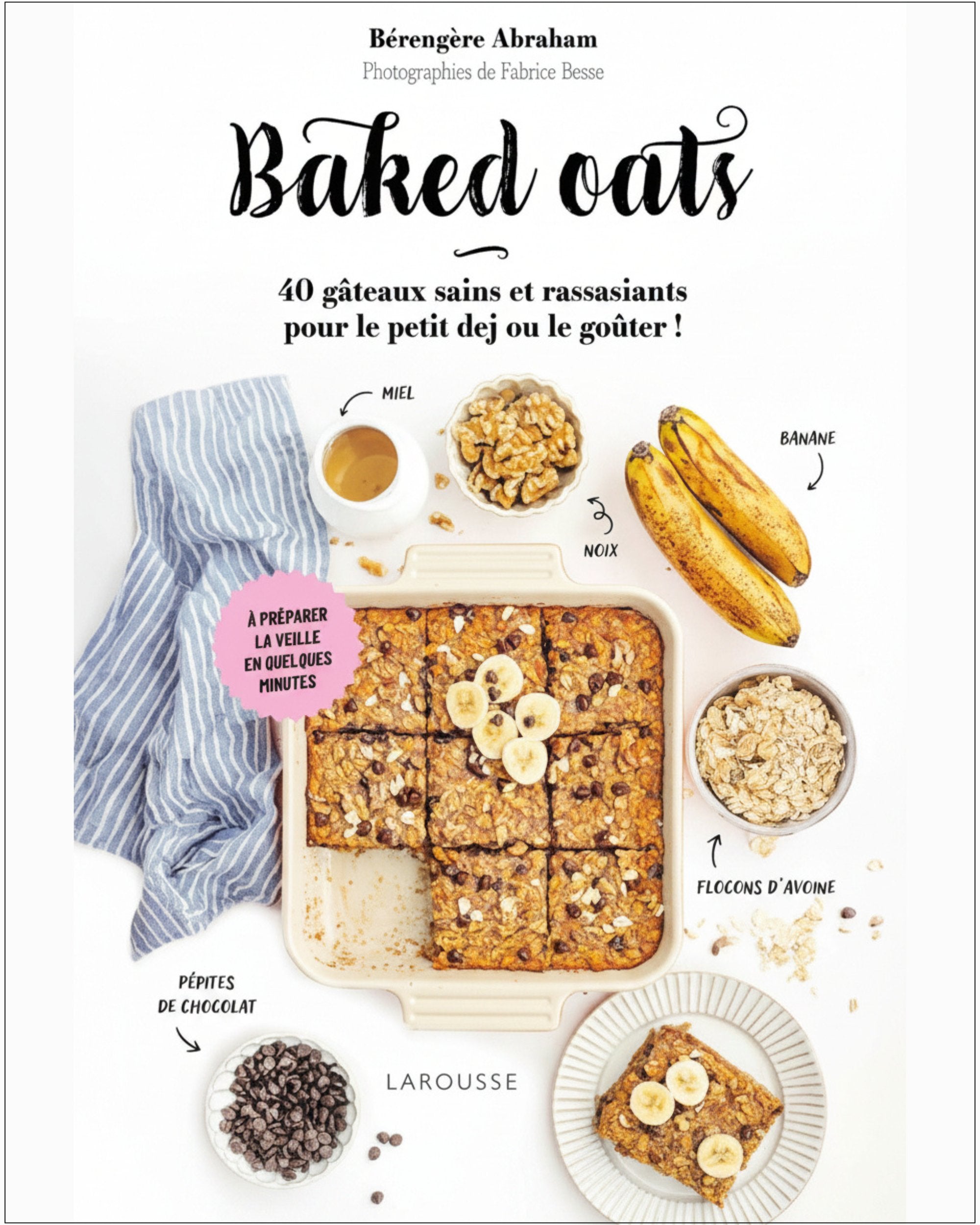 Baked oats : 40 gâteaux sains et rassasiants pour le petit-déj' ou le goûter!