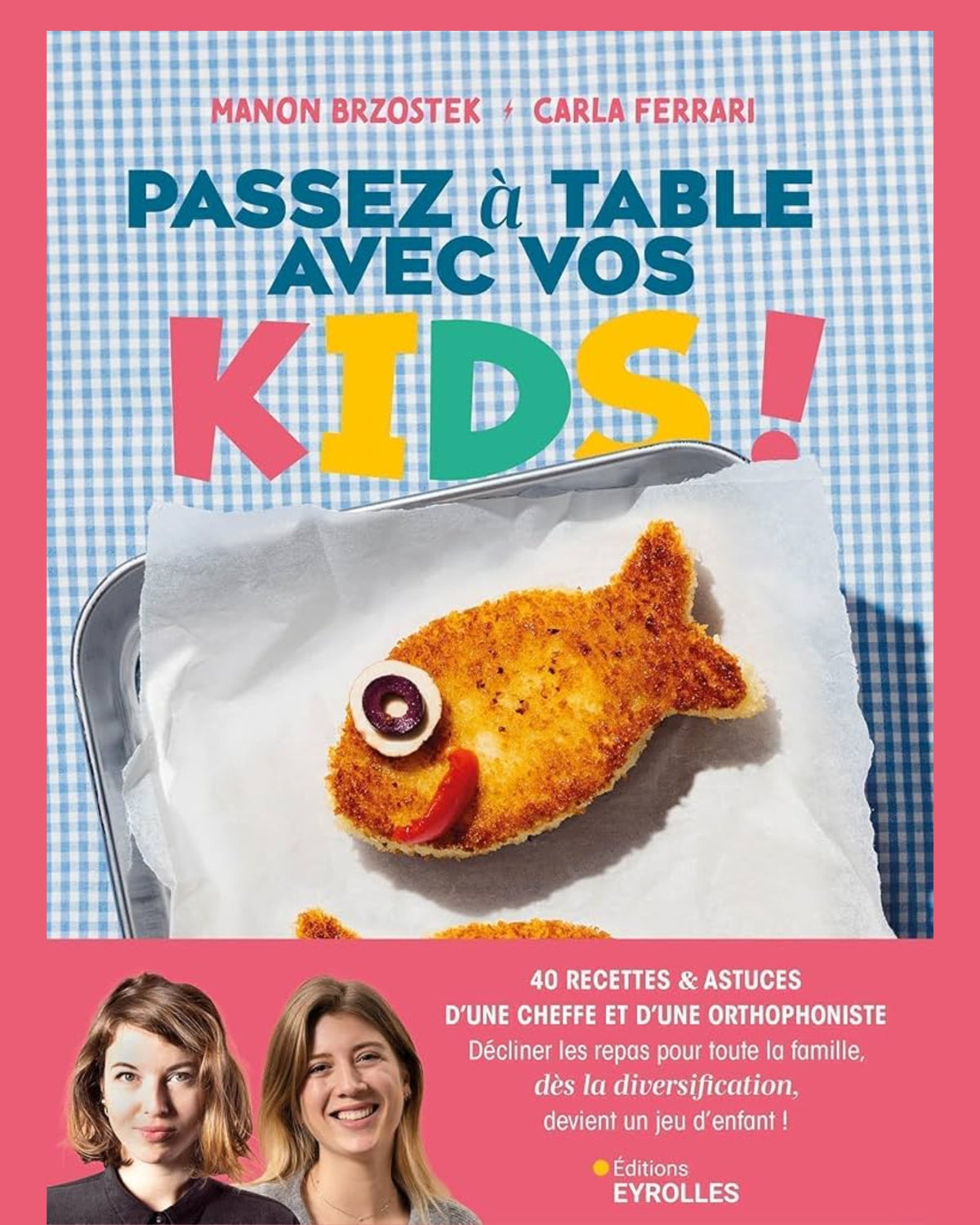 Sit down to eat with your kids! : 40 recipes &amp; tips from a chef and a speech therapist... - Manon Brzostek Carla Ferrari.