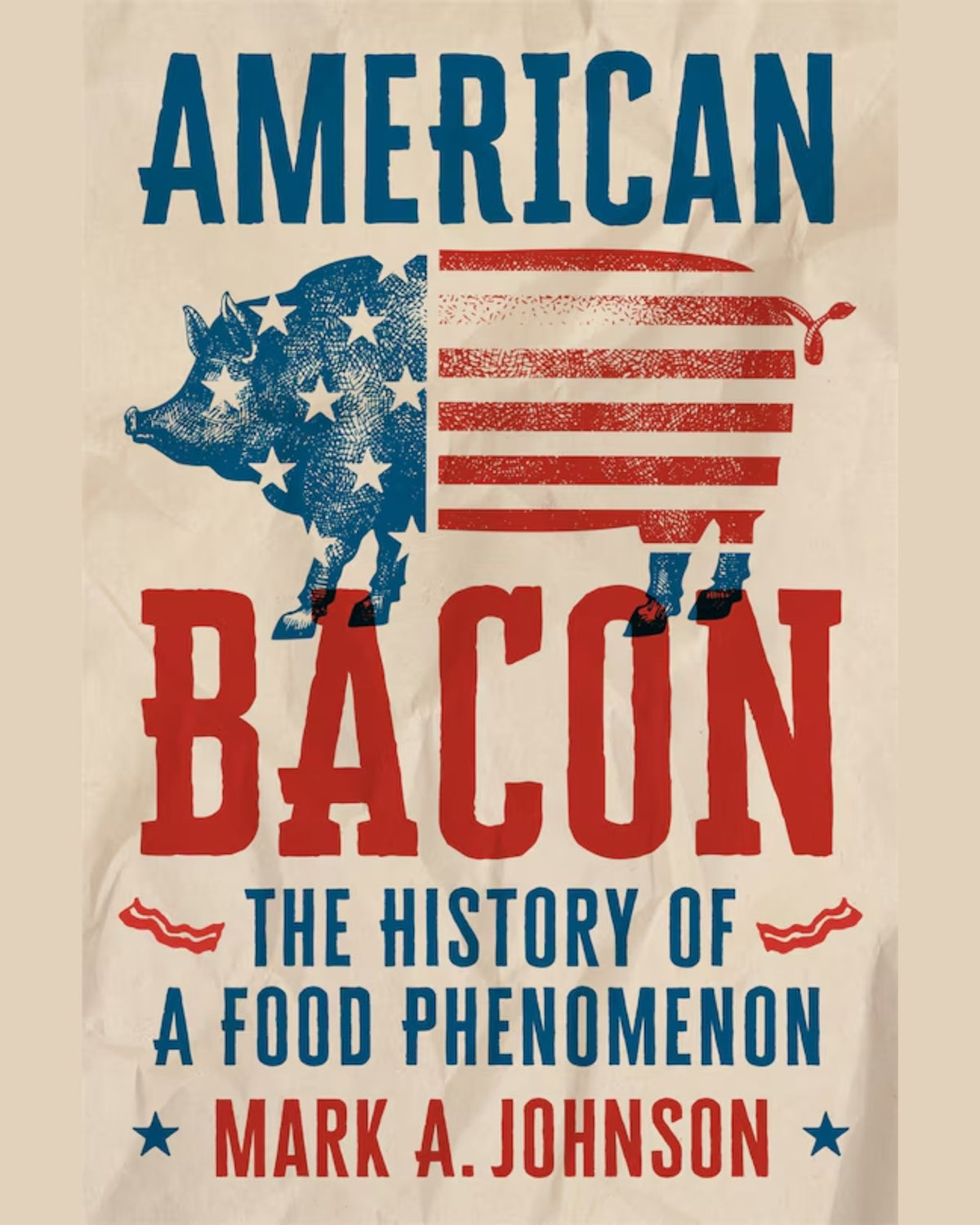 American Bacon: The History of a Food Phenomenon