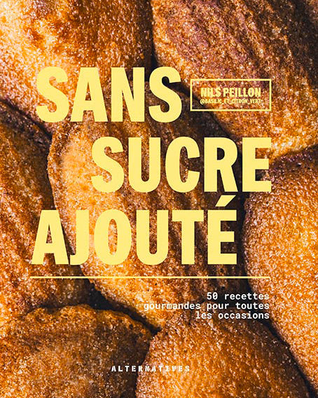 Ma pâtisserie sans sucre ajouté - Nils Peillon - À PARAÎTRE