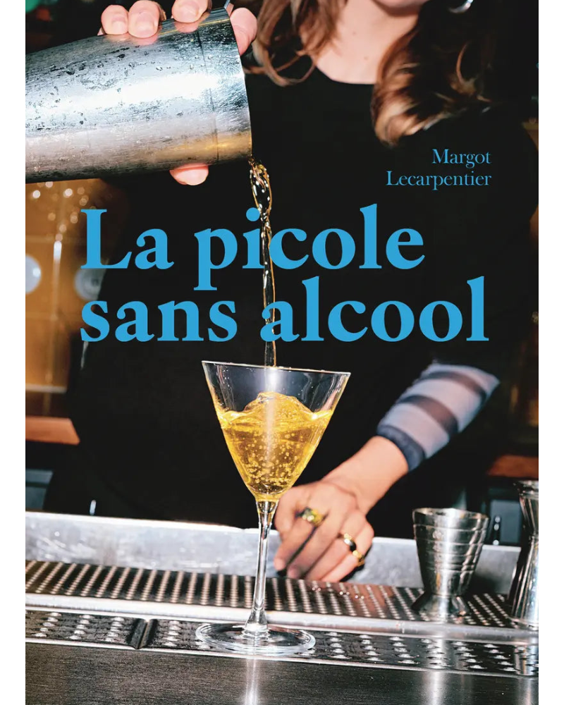 La picole sans alcool : le plaisir sans l'ivresse - Margot Lecarpentier - À PARAÎTRE