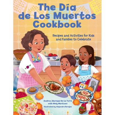 The Dia de Los Muertos Cookbook - Andrea Jáuregui De La Torre