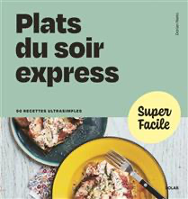 Plats du soir express : 90 recettes ultrasimples - À PARAÎTRE
