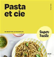 Pasta et Cie : 90 recettes ultrasimples - À PARAÎTRE