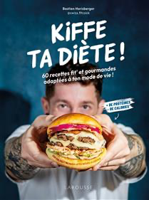 Kiffe ta diète ! : 60 recettes fit' et gourmandes adaptées à ton mode de vie ! : + de protéines, - de calories - À PARAÎTRE