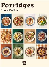 Porridges : 45 recettes de porridges pour matin, midi et soir - À PARAÎTRE