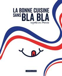 La bonne cuisine sans bla bla mijotée en France - À PARAÎTRE