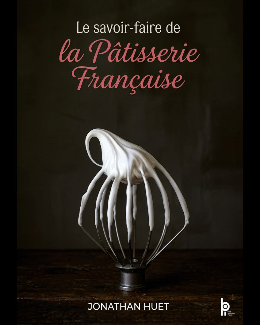 Le savoir-faire de la pâtisserie française - Jonathan Huet